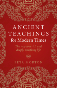 Ancient Teachings for Modern Times: The Way to a Rich and Deeply Satisfying Life