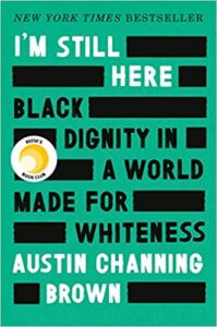 I’m Still Here: Black Dignity in a World Made for Whiteness