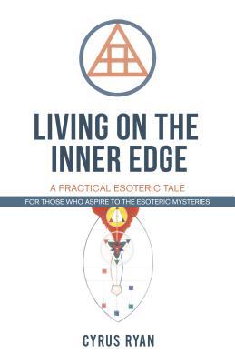 Living on the Inner Edge: A Practical Esoteric Tale