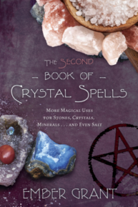 The Second Book of Crystal Spells: More Magical Uses for Stones, Crystals, Minerals… and Even Salt