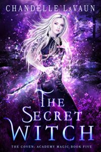 The Secret Witch (The Coven: Academy Magic #5)