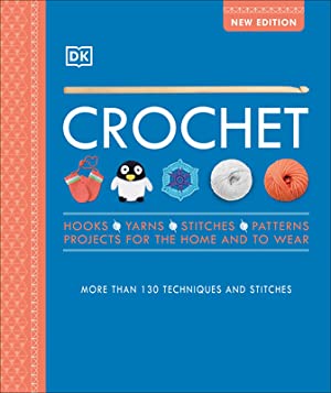 The Crochet Book: Over 130 Techniques and Stitches