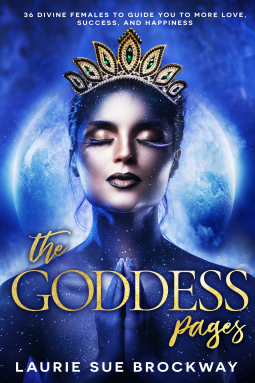 The Goddess Pages: 36 Divine Females to Guide You to More Love, Success, and Happiness