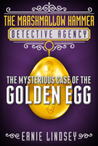 The Marshmallow Hammer Detective Agency: The Mysterious Case of the Golden Egg