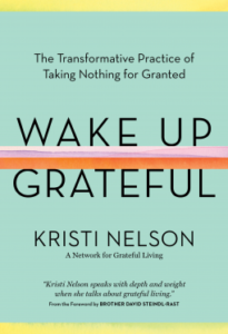 Wake Up Grateful: The Transformative Practice of Taking Nothing for Granted