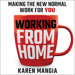 Working from Home Making the New Normal Work for You