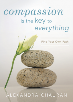 Compassion Is the Key to Everything: Find Your Own Path