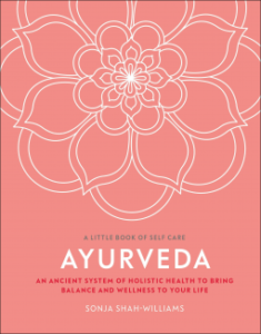 Ayurveda: An Ancient System of Holistic Health to Bring Balance and Wellness to Your Life