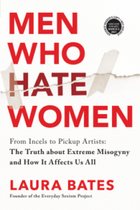 Men Who Hate Women: From Incels to Pickup Artists: The Truth about Extreme Misogyny and How It Affects Us All