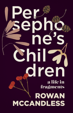 Persephone's Children: A Life in Fragments