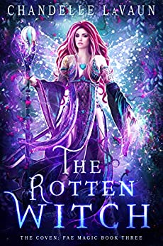 The Rotten Witch (The Coven: Fae Magic)