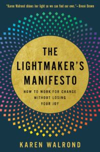 The Lightmaker’s Manifesto: How to Work for Change Without Losing Your Joy