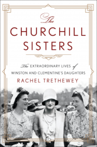 The Churchill Sisters: The Extraordinary Lives of Winston and Clementine’s Daughters
