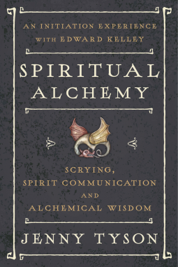 Spiritual Alchemy: Scrying, Spirit Communication and Alchemical Wisdom