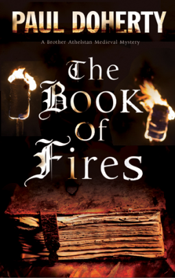The Book of Fires:  A Brother Athelstan Mystery #14