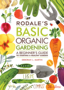 Rodale’s Basic Organic Gardening: A Beginner’s Guide to Starting a Healthy Garden