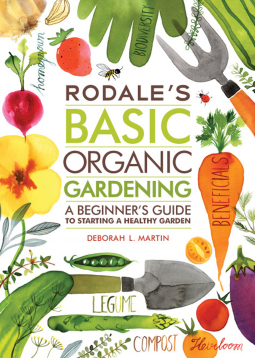 Rodale’s Basic Organic Gardening: A Beginner’s Guide to Starting a Healthy Garden
