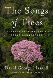 The Songs of Trees: Stories from Nature’s Great Connectors