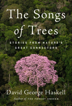 The Songs of Trees: Stories from Nature’s Great Connectors