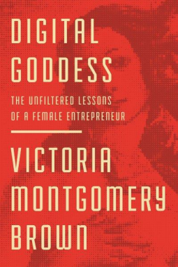 Digital Goddess: The Unfiltered Lessons of a Female Entrepreneur