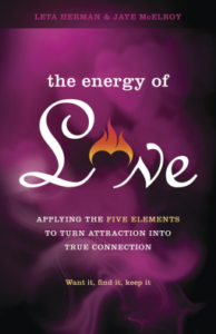 The Energy of Love: Applying the Five Elements to Turn Attraction into True Connection – Want it, Find it, Keep it