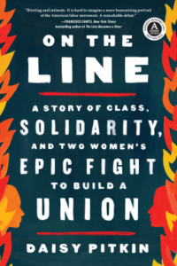 On the Line: A Story of Class, Solidarity, and Two Women’s Epic Fight to Build a Union