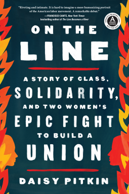 On the Line: A Story of Class, Solidarity, and Two Women’s Epic Fight to Build a Union