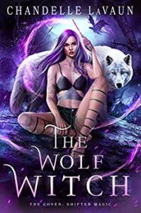 The Wolf Witch: The Coven: Shifter Magic – Book 1