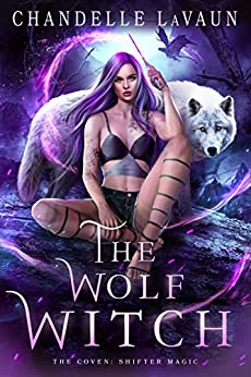 The Wolf Witch: The Coven: Shifter Magic - Book 1
