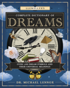 Llewellyn’s Complete Dictionary of Dreams Over 1,000 Dream Symbols and Their Universal Meanings)