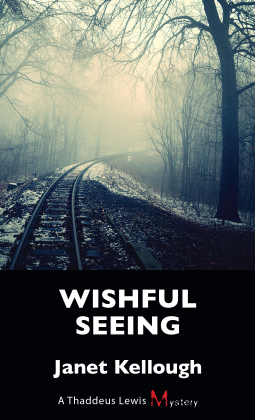 Wishful Seeing: A Thaddeus Lewis Mystery - Book 5