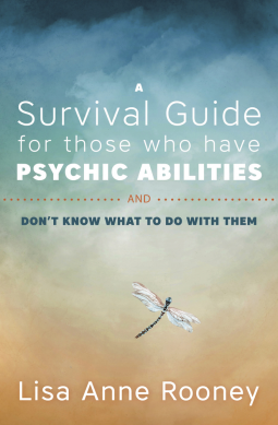 A Survival Guide for Those with Psychic Abilities and Don't Know What to do With Them