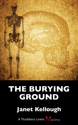 The Burying Ground (Thaddeus Lewis Mysteries Book 4)