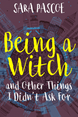 Being a Witch and Other Things I Didn't Ask For