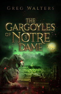 The Gargoyles of Notre Dame – Book 3 by Greg Walters