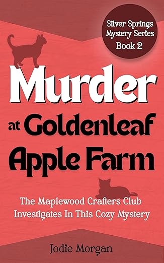 Murder at Goldenleaf Farm -Silver Springs Mysteries (Book 2) by Jodie Morgan